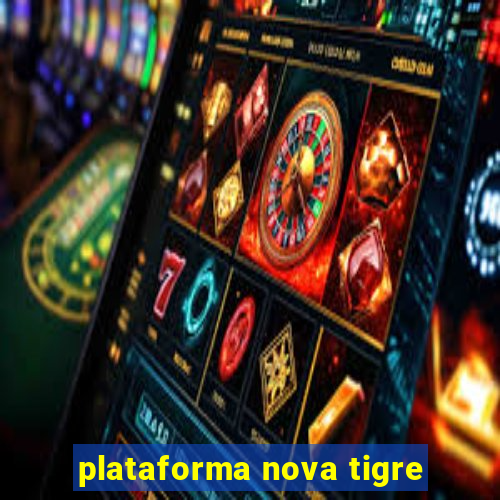 plataforma nova tigre